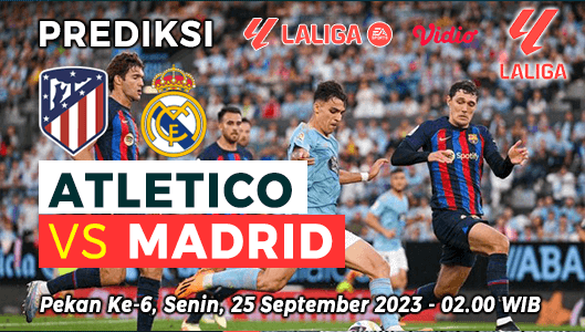 Prediksi Atletico Madrid vs Real Madrid pada Pekan ke-6 La Liga 2023-2024